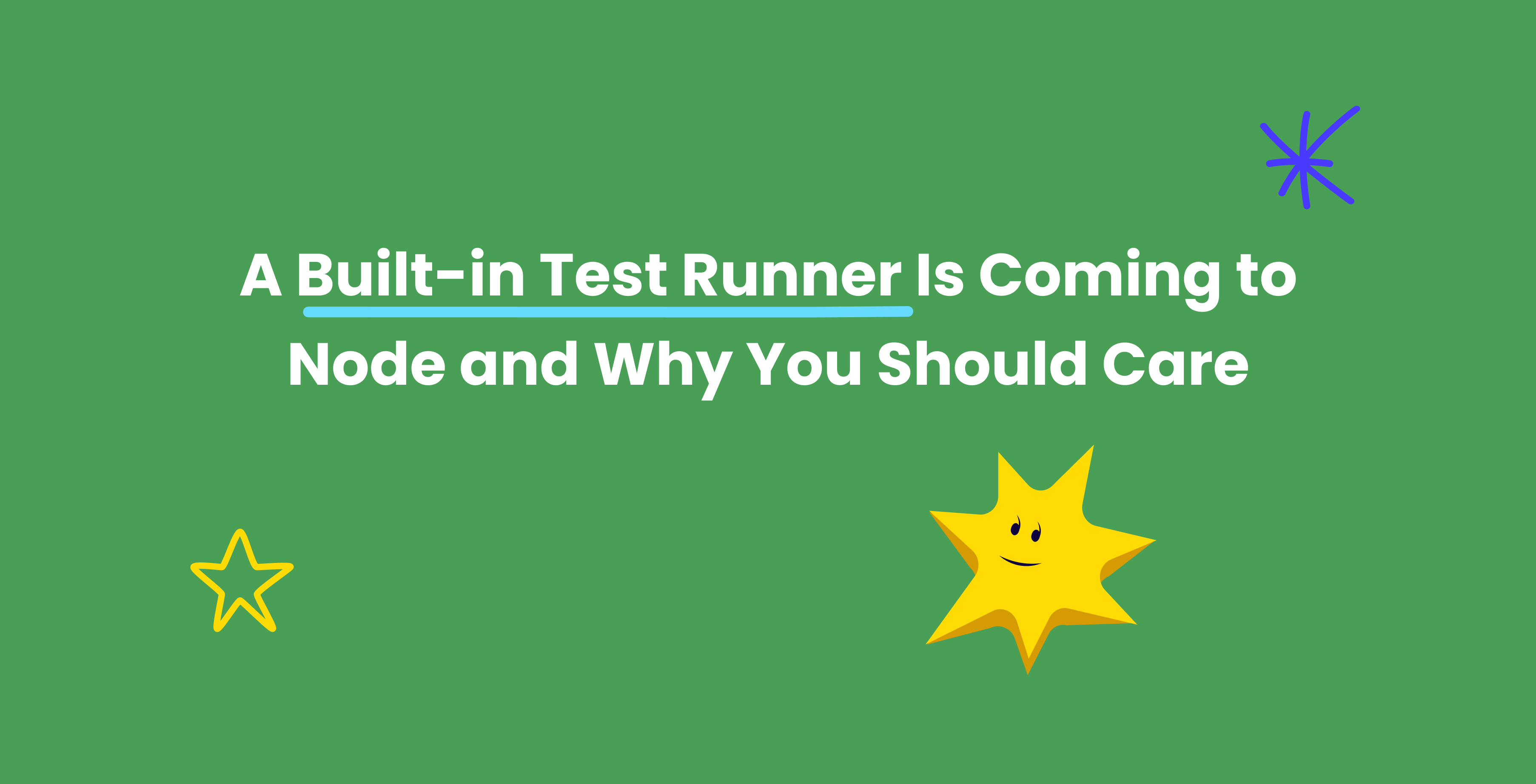 A Built-in Test Runner Is Coming to Node and Why You Should Care