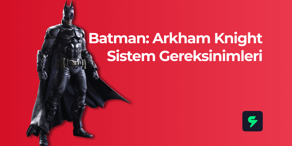 Batman: Arkham Knight PC Sistem Gereksinimleri