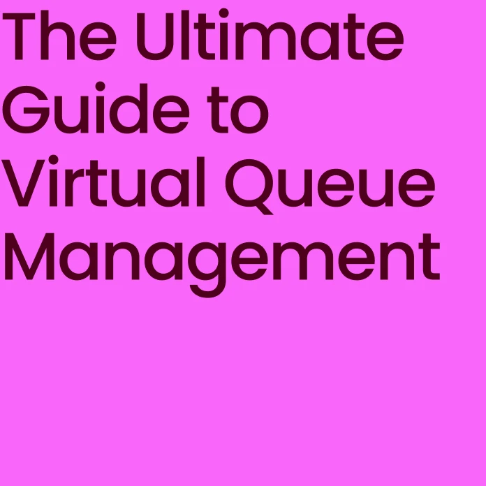 The Ultimate Guide to Virtual Queue Management