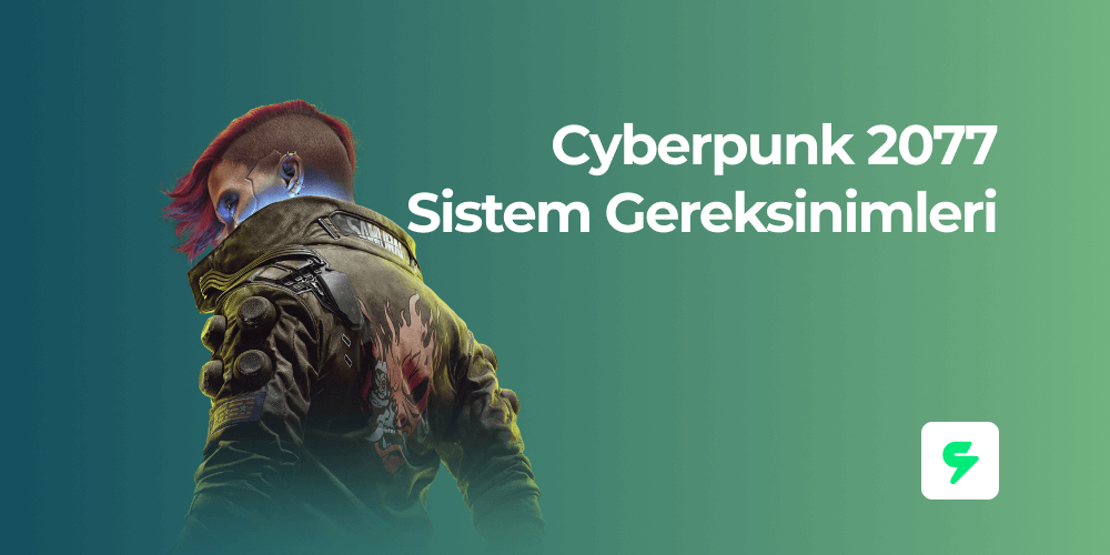 Cyberpunk 2077 Sistem Gereksinimleri