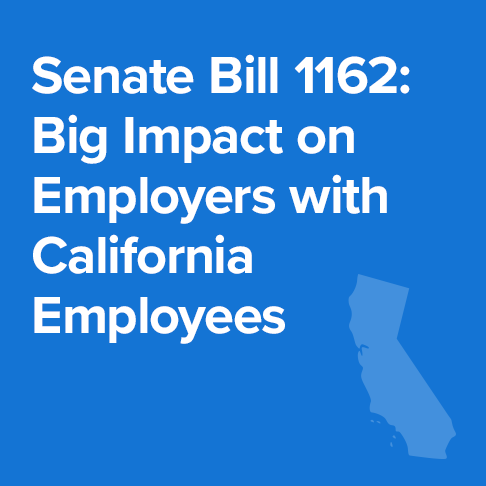 Senate Bill 1162:  Big Impact on Employers with California Employees