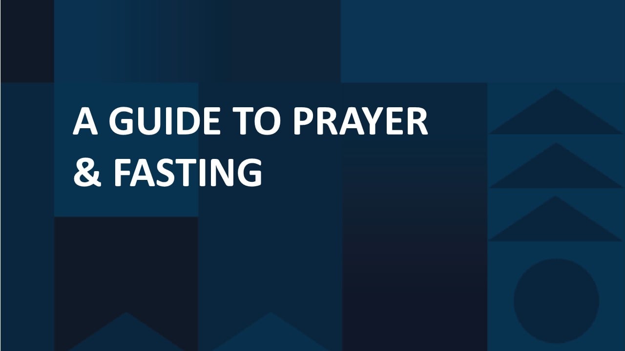 A Guide to Prayer & Fasting