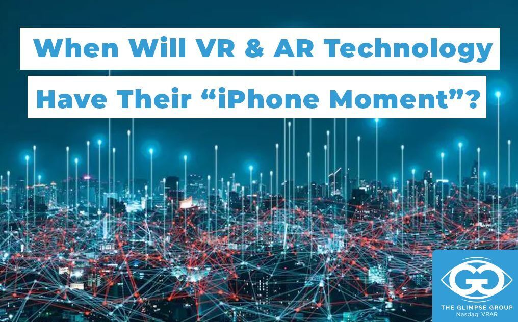 When Will VR and AR Have Their "iPhone Moment"?