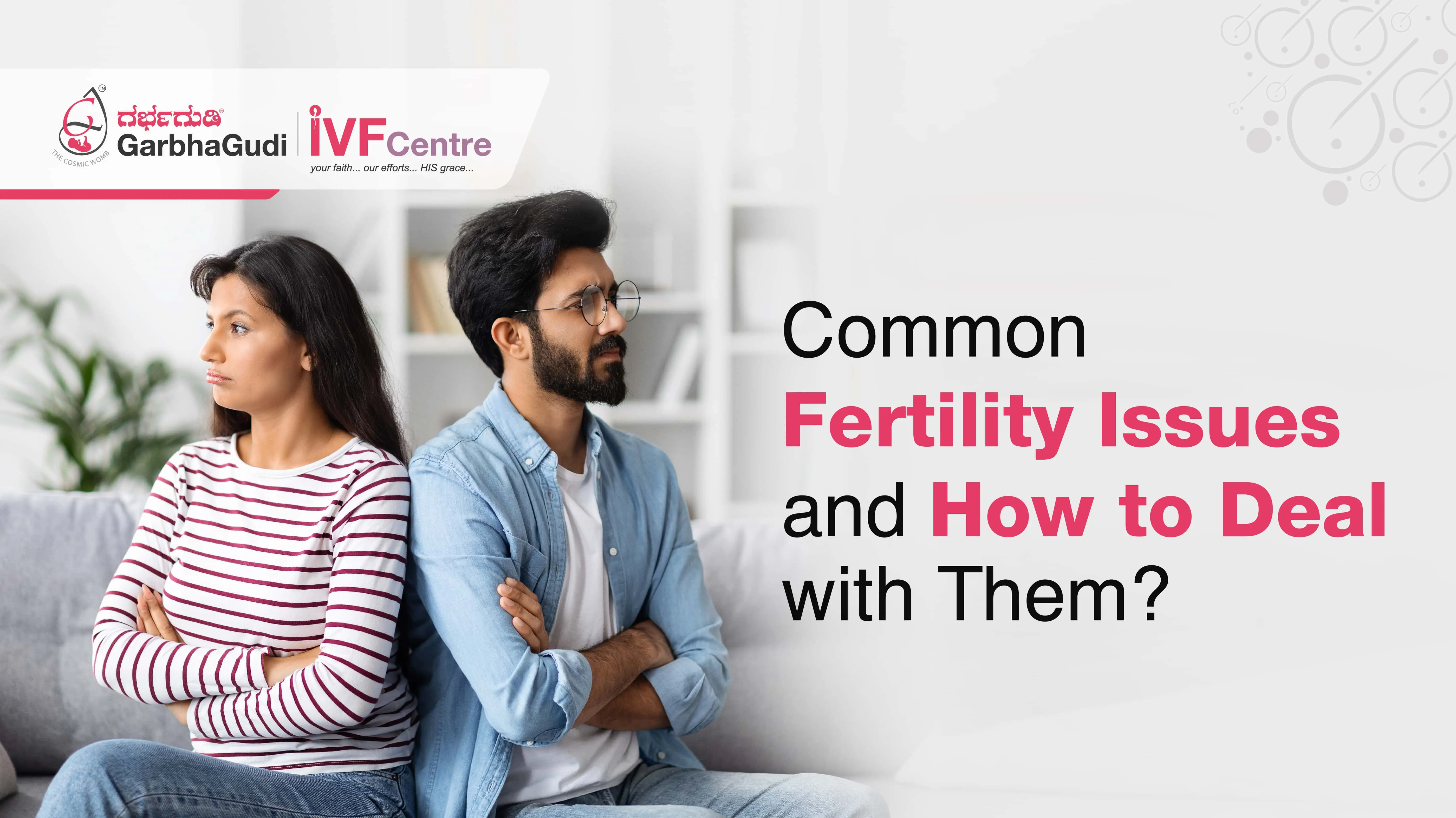 Common Fertility Issues And How To Deal With Them Garbhagudi Ivf Centre