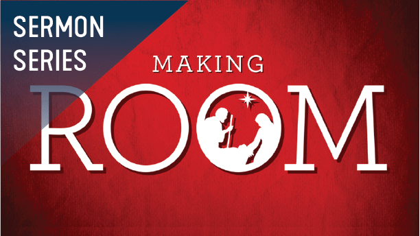 Making Room Sermon Series - Christmas