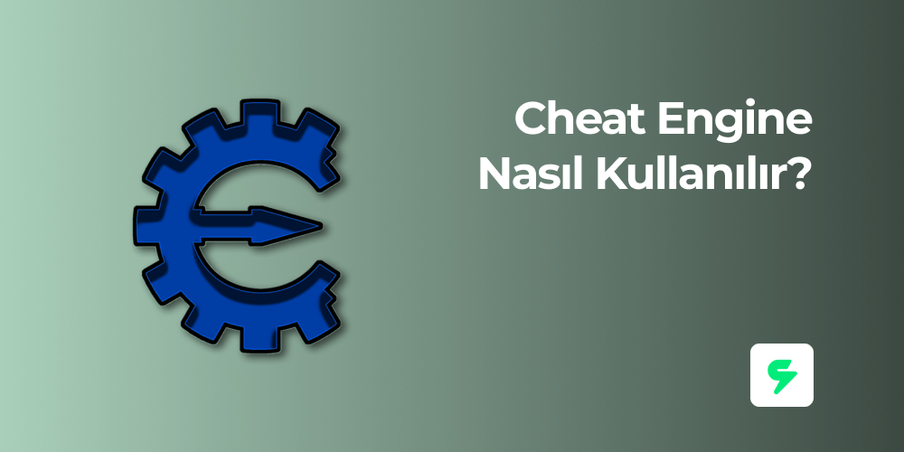 Cheat Engine Nasıl Kullanılır? 