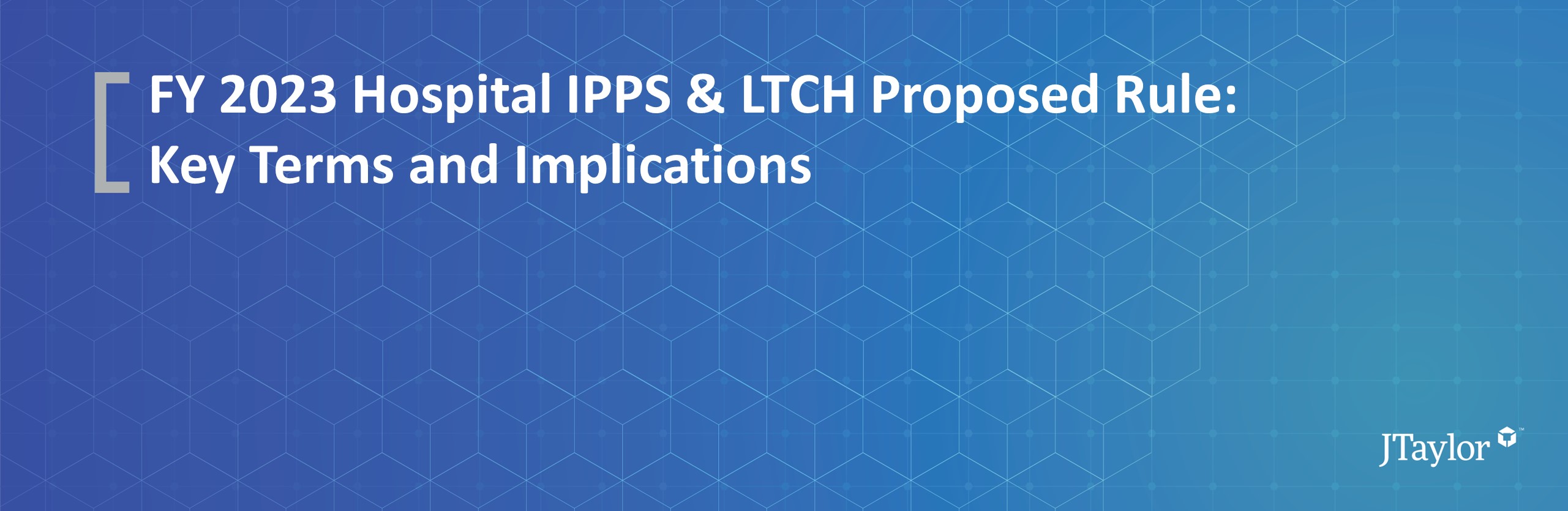 FY 2023 Hospital IPPS & LTCH Proposed Rule Key Terms and Implications