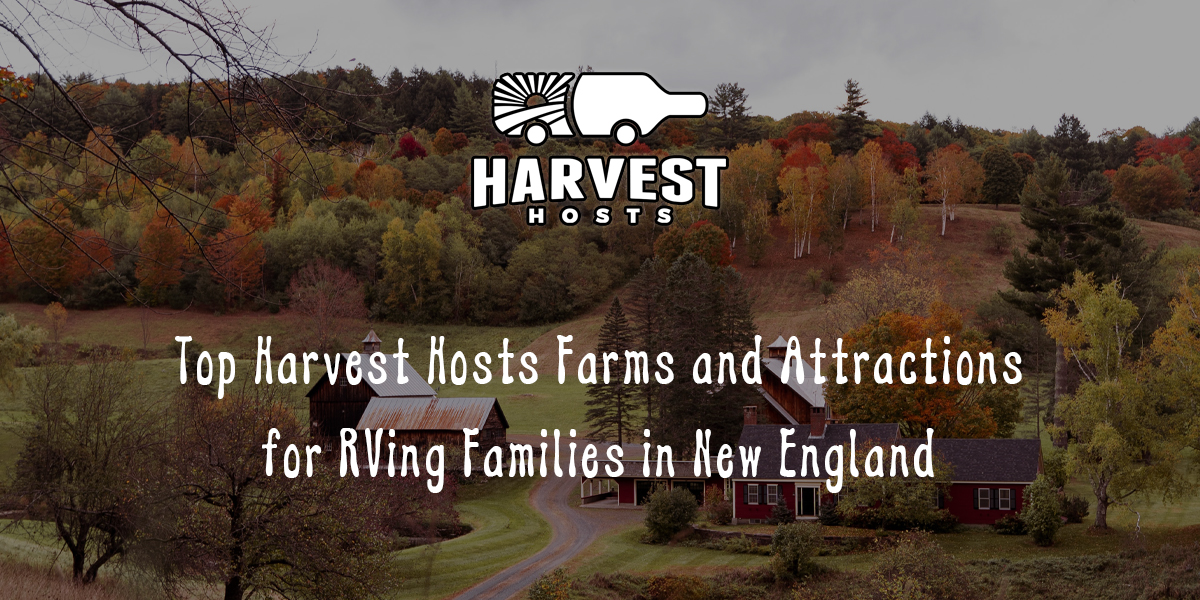 Top Harvest Hosts Farms and Attractions for RVing Families in New England'