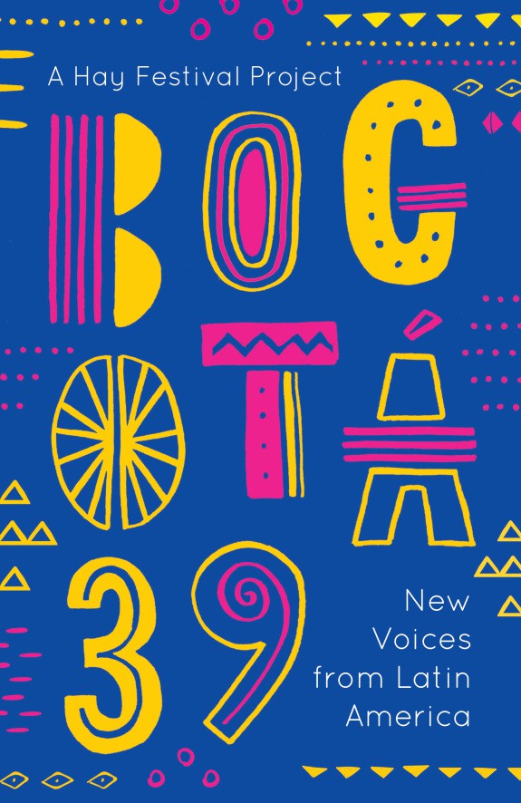 Bogotá 39: new voices from Latin America
