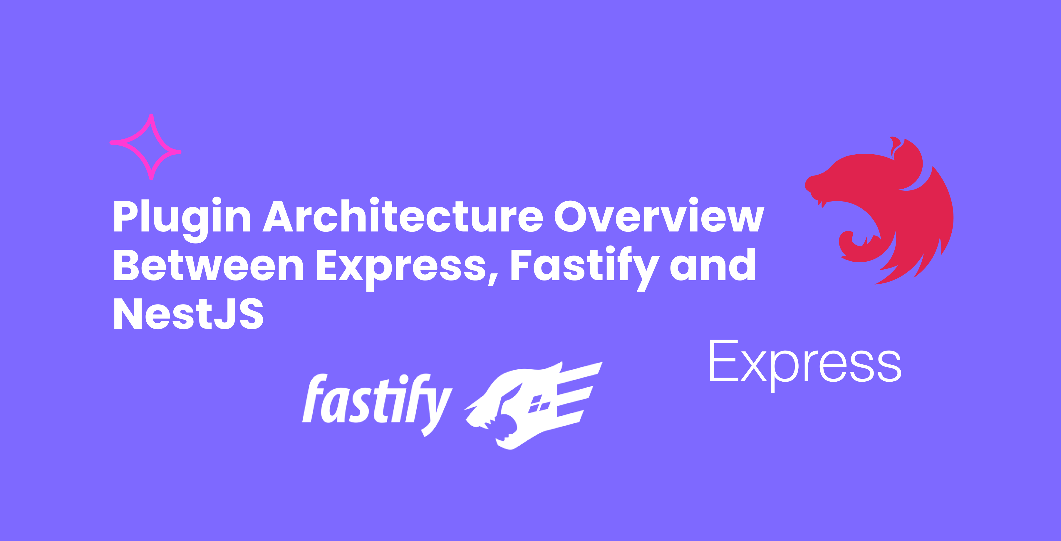 Plugin Architecture Overview Between Express, Fastify and NestJS