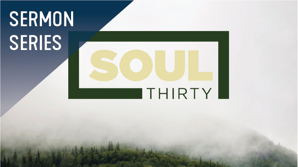 Soul 30 Sermon Series