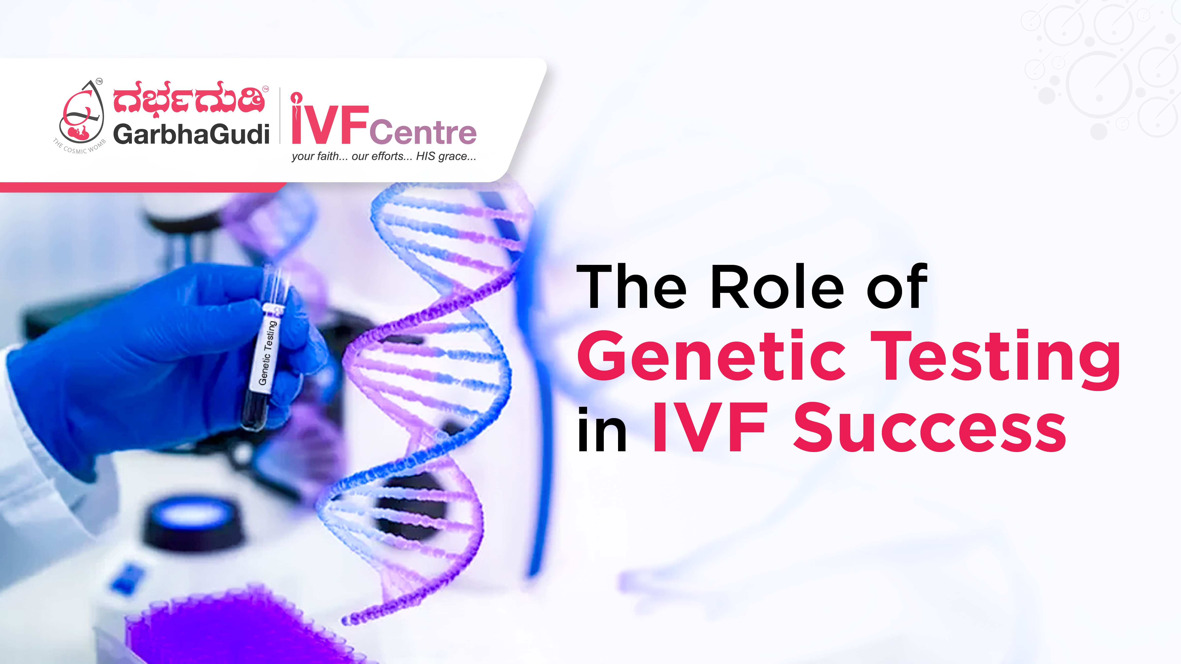 The Role of Genetic Testing in IVF Success