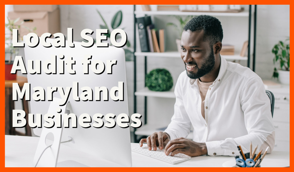 How to Perform a Local SEO Audit for Maryland Businesses