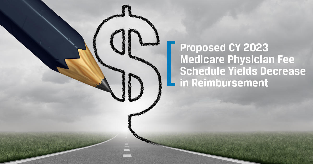 Proposed CY 2023 Medicare Physician Fee Schedule Yields Decrease in