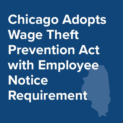 Chicago Adopts Wage Theft Prevention Act Ordinance with Employee Notice ...