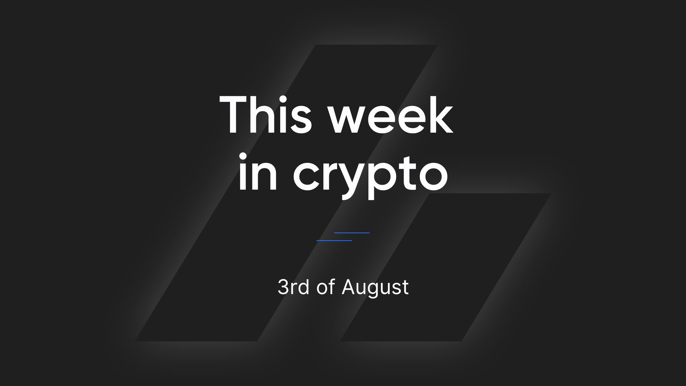 This Week in Crypto - 3rd of August