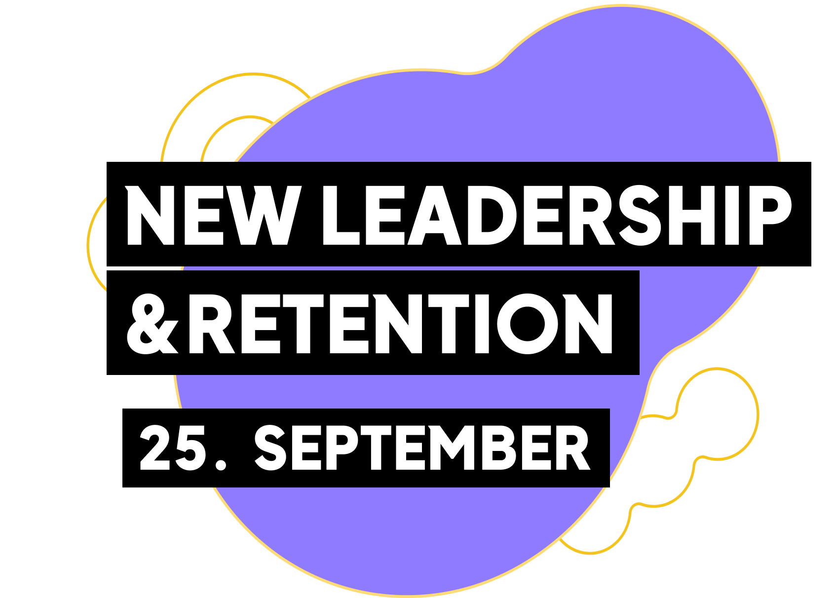 Tag 4: New Leadership & Retention