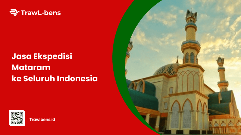 Jasa Ekspedisi Murah dari Mataram ke Seluruh Indonesia Dijamin Aman