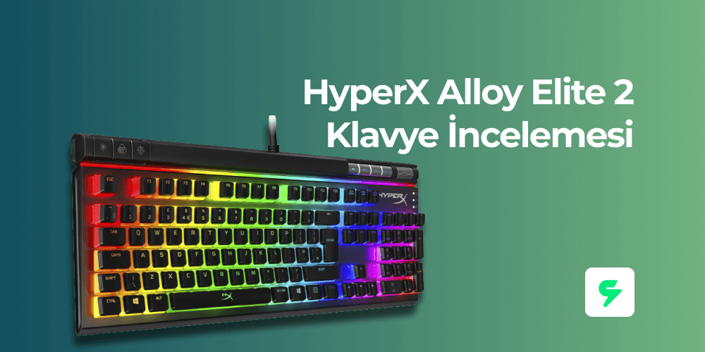 HyperX Alloy Elite 2 Klavye İncelemesi