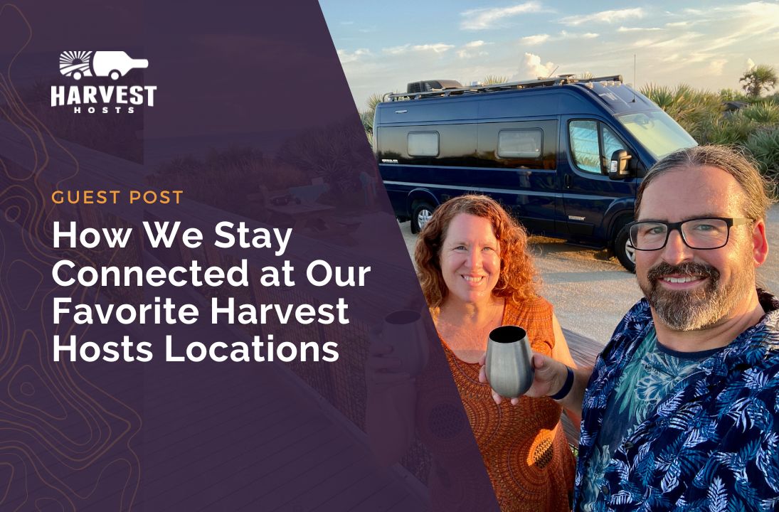 How We Stay Connected at Our Favorite Harvest Hosts Locations