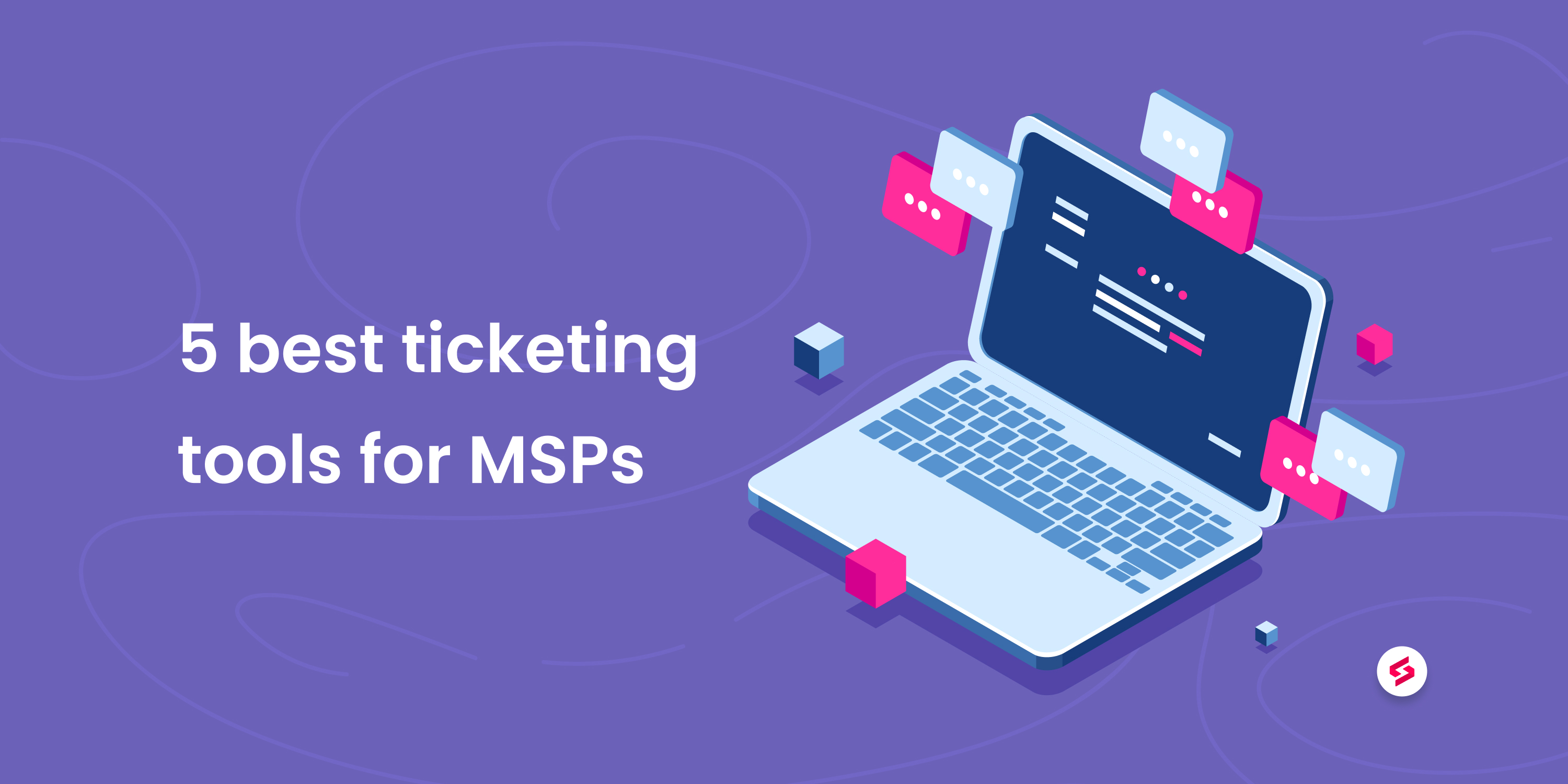 5 Best Ticketing Tools And Helpdesk For MSPs In 2022 | SuperOps.ai