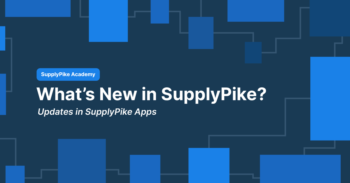 SupplyPike Academy: What's New in SupplyPike? - Updates in SupplyPike Apps