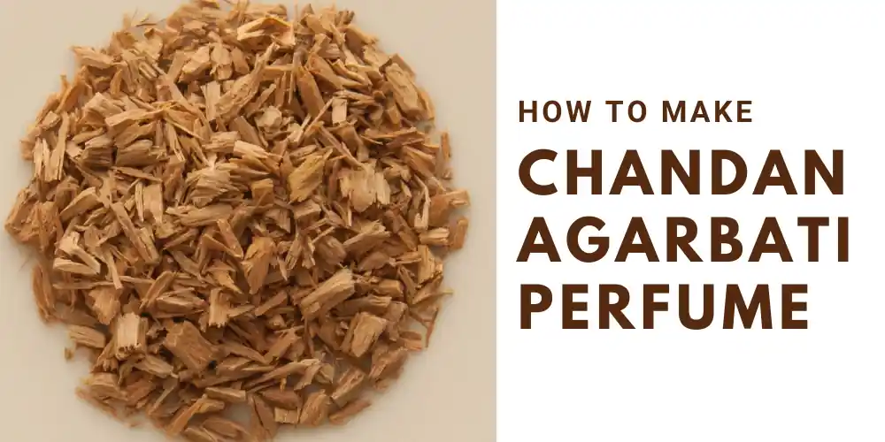 How to Make Chandan or Sandal Agarbatti Perfume