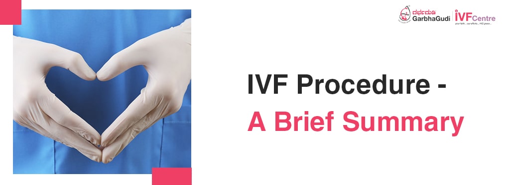 IVF  Procedure - A Brief Summary