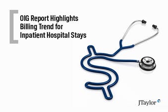 OIG Report Highlights Billing Trend for Inpatient Hospital Stays