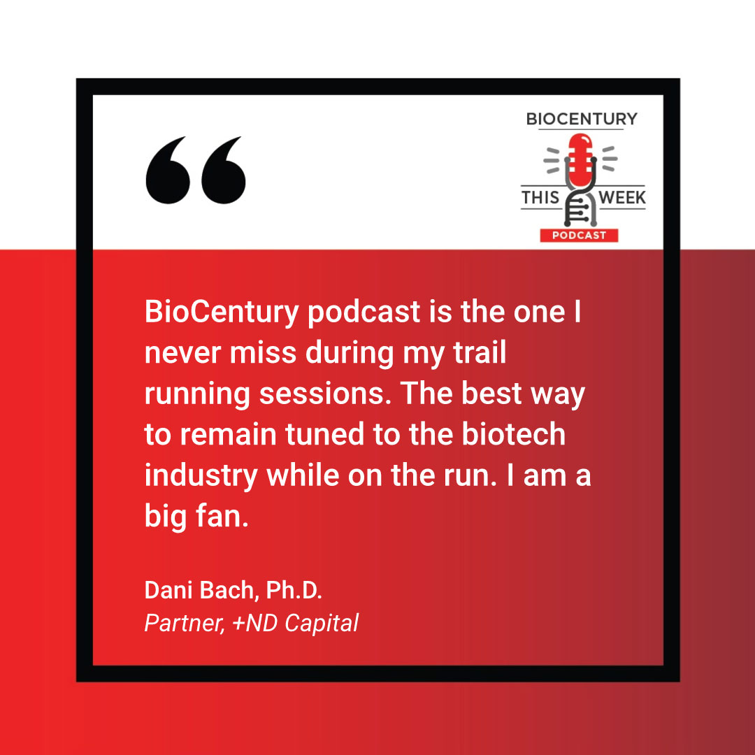 Dani Bach, Ph.D., Partner at +ND Capital, never misses the BioCentury podcast on trail runs — a biotech must-listen