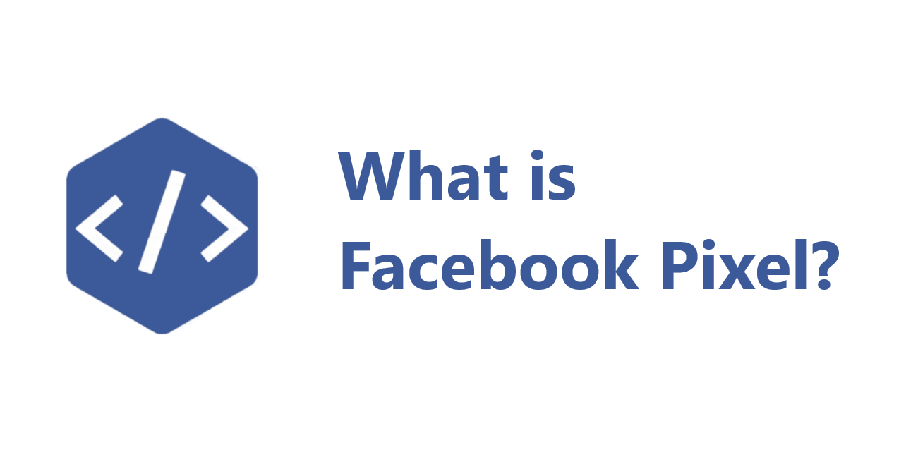 What is the Facebook Pixel and how do you utilize it?