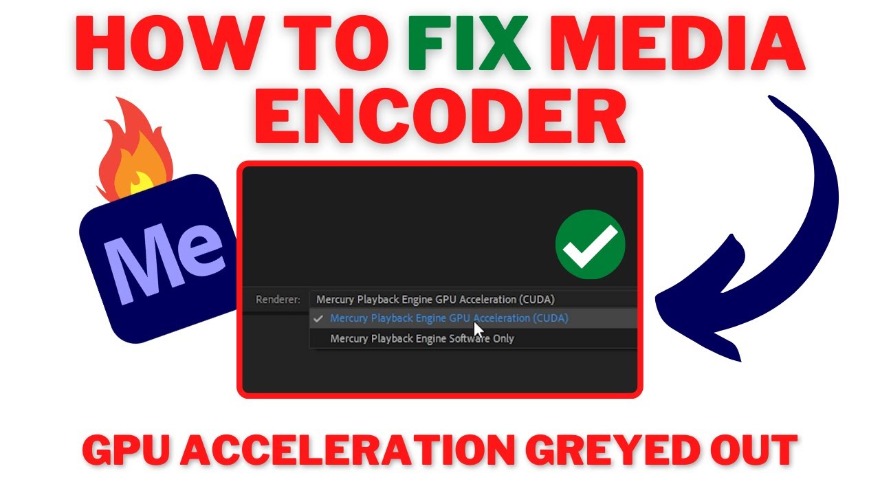 How To Fix Adobe Media Encoder GPU Acceleration (CUDA) Greyed Out