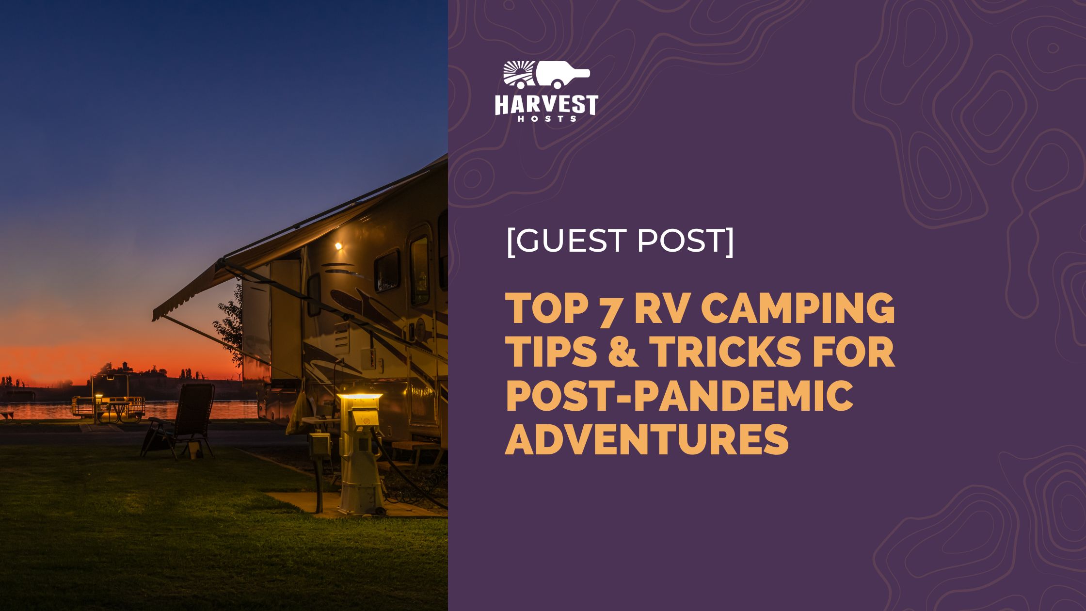 Top 7 RV Camping Tips & Tricks for Post-Pandemic Adventures