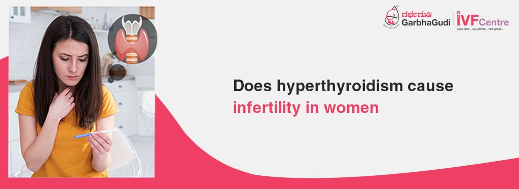 Does hyperthyroidism cause infertility in women