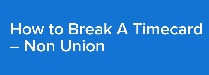 How to Break a Time Card Non Union Academy Course Title