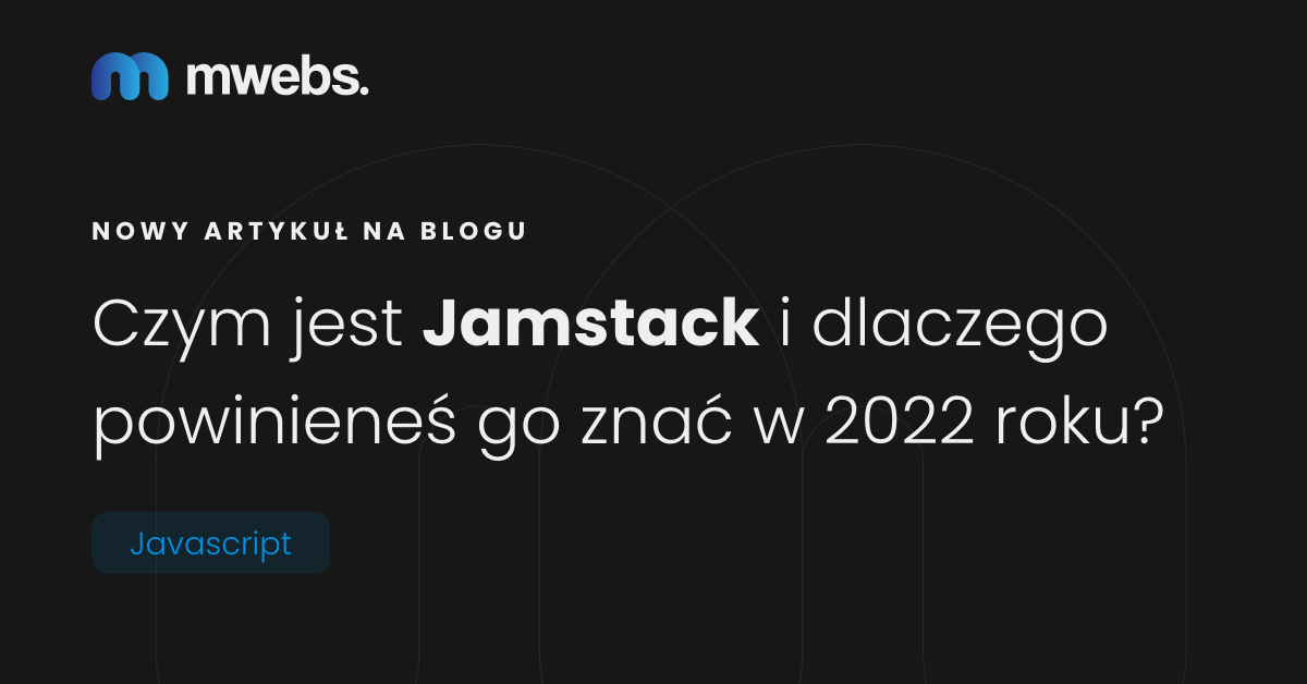 Czym Jest Jamstack i Dlaczego Warto Go Znać w 2022 roku?
