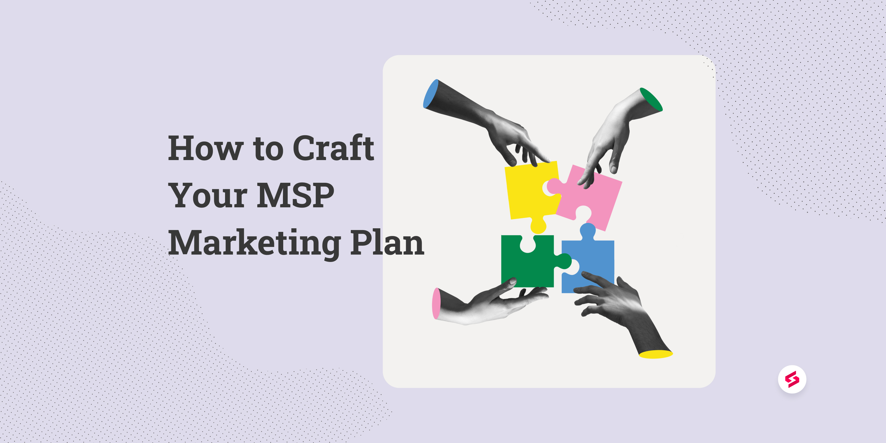 How to Craft Your MSP Marketing Plan