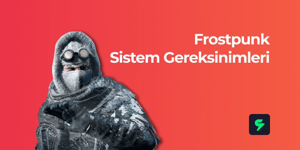 Frostpunk Sistem Gereksinimleri