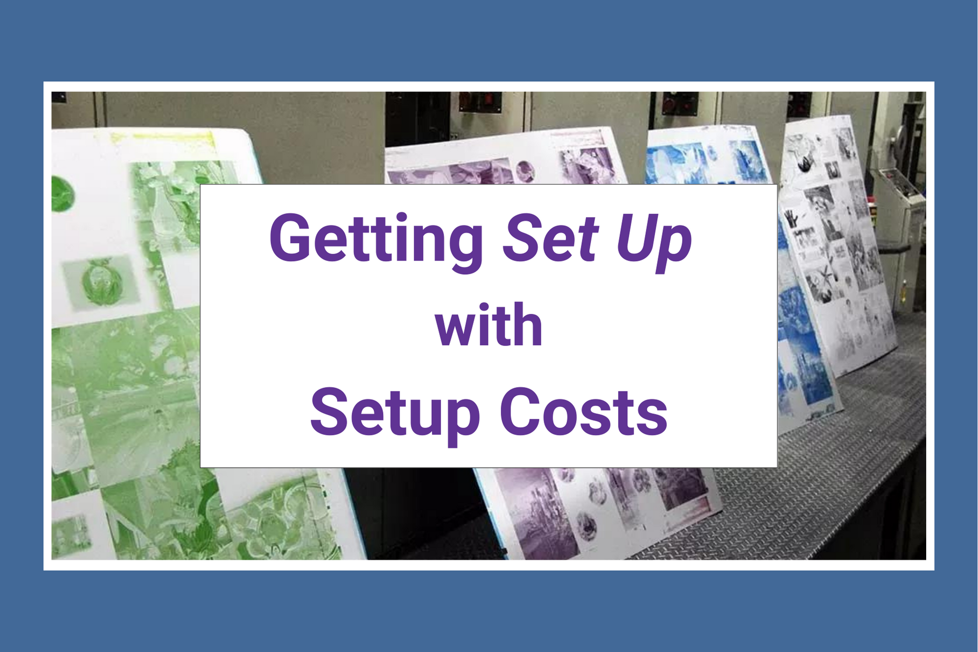 Getting Set Up With Setup Costs