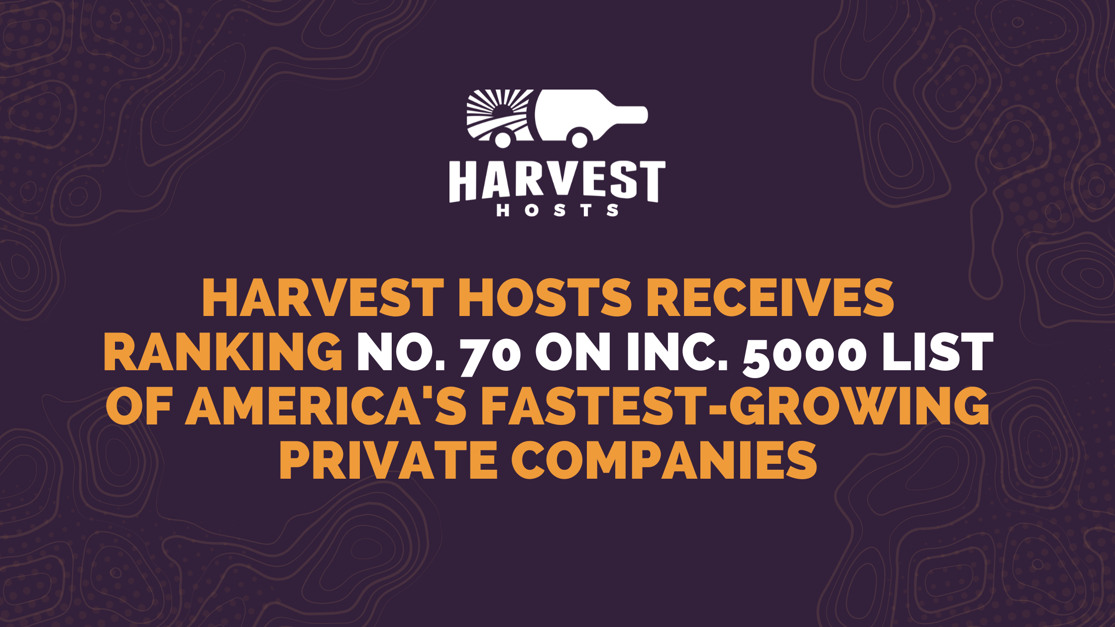 Harvest Hosts ranks #70 overall and the Fastest Growing Travel Company on Inc 5000