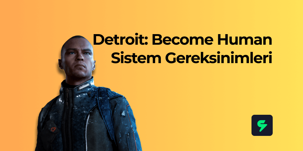 Detroit: Become Human Sistem Gereksinimleri