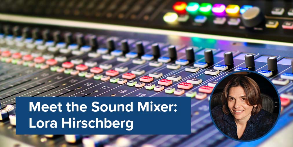 EP BLOG_WIDE-Meet the Sound Mixer-Lora Hirschberg