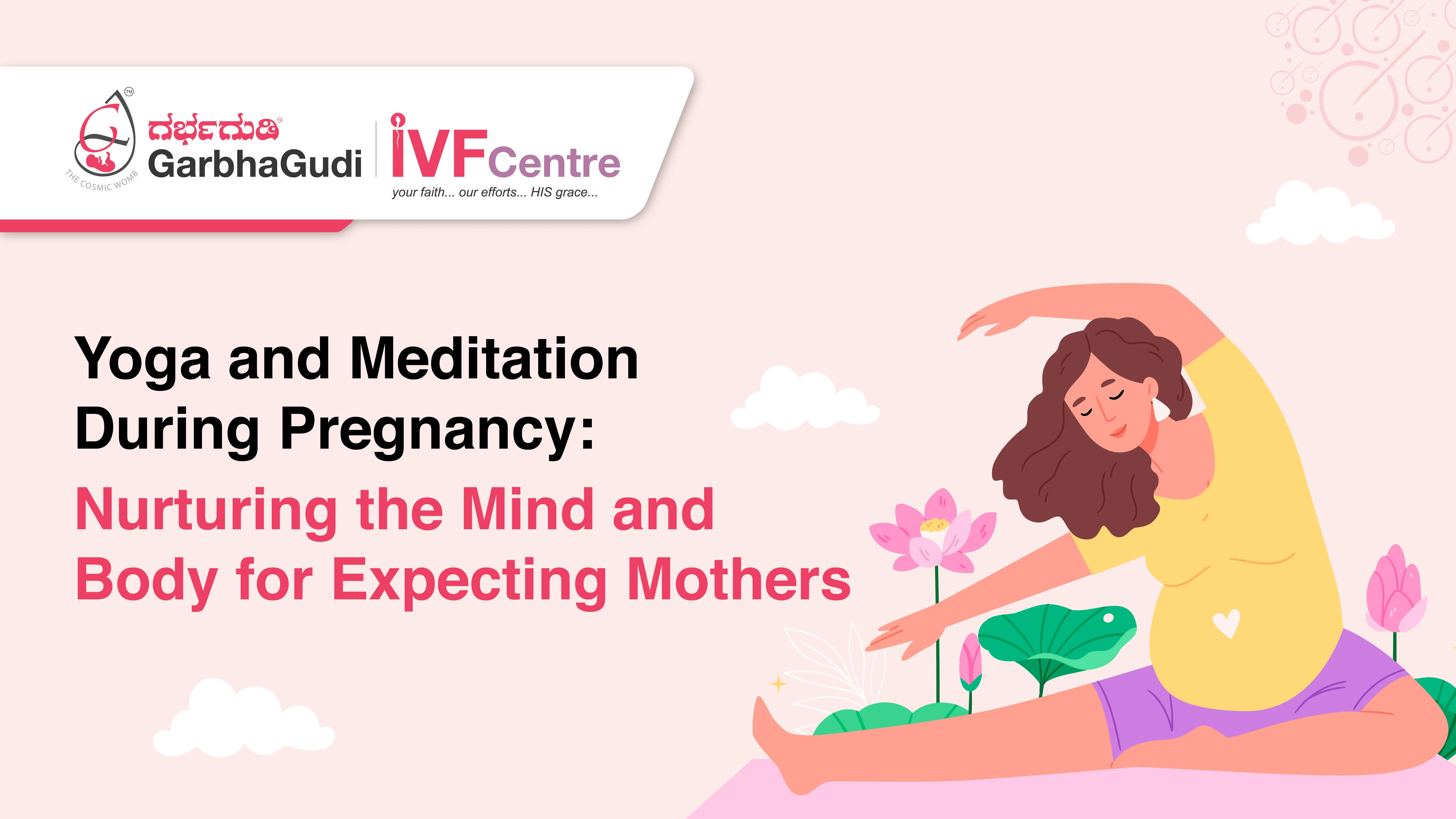 Yoga and Meditation During Pregnancy: Nurturing the Mind and Body for  Expecting Mothers