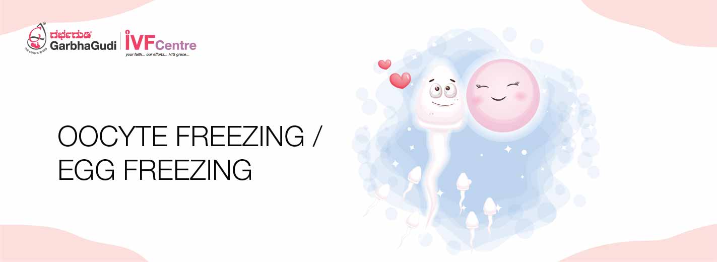 Oocyte Freezing / Egg Freezing
