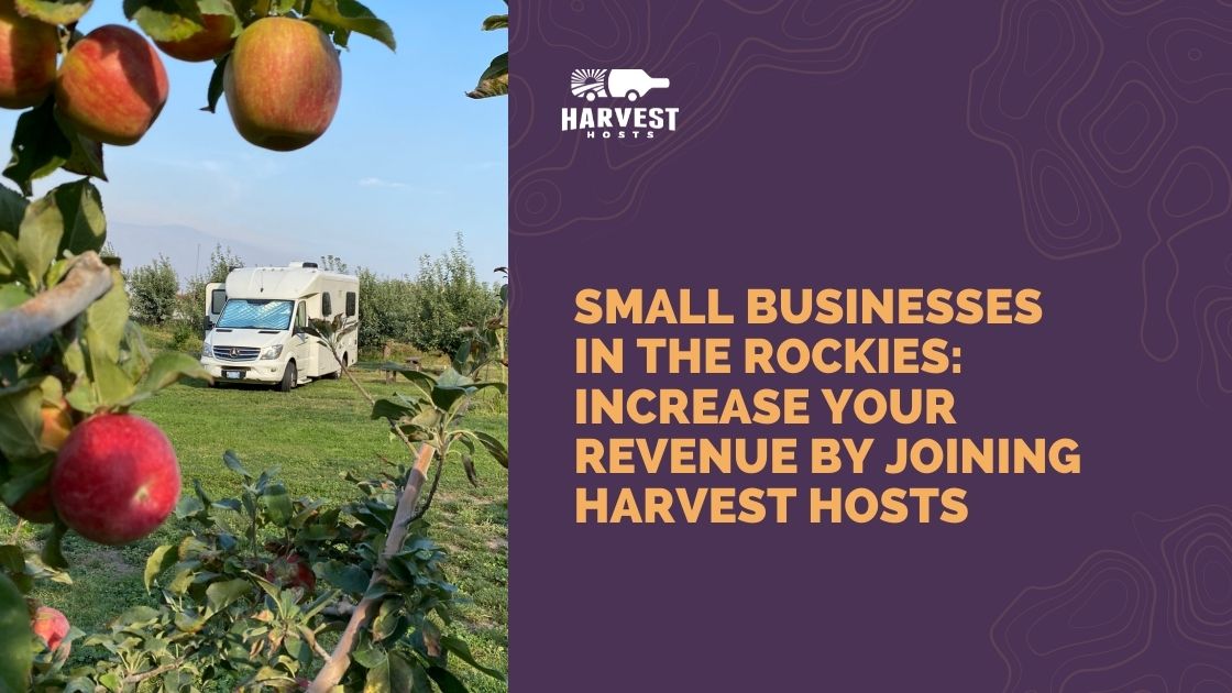 Small Businesses in the Rockies: Increase Your Revenue by Joining Harvest Hosts