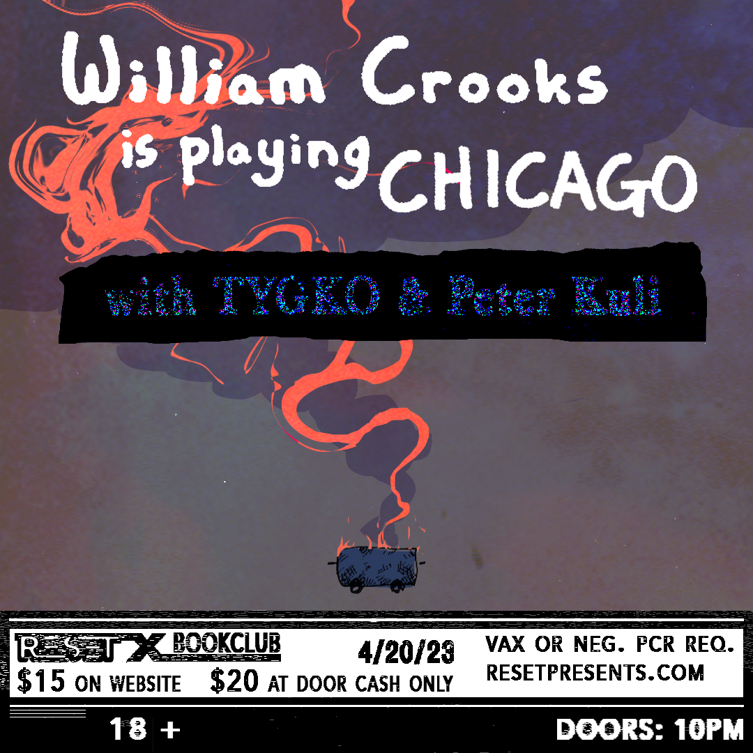 William Crooks is playing Chicago with TYGKO & Peter Kuli flyer