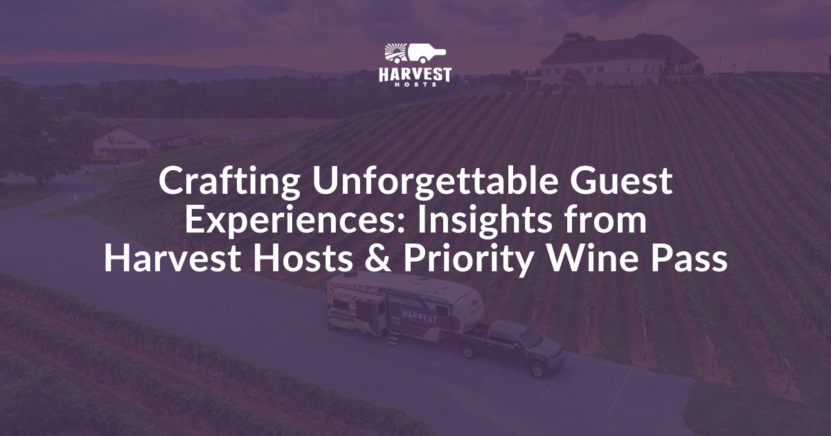 Crafting Unforgettable Guest Experiences: Insights from Harvest Hosts and Priority Wine Pass