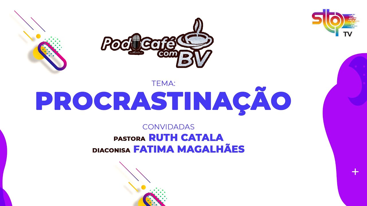 Podcafé com Pastora Ruth Catala e Diaconisa Fatima Magalhães | Procrastinação #ep24