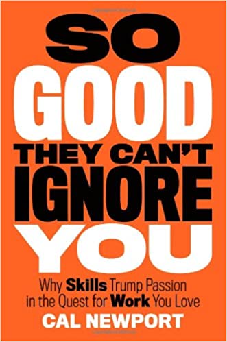So Good They Can't Ignore You