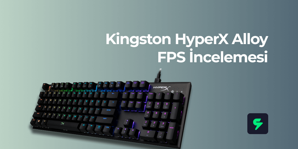 Kingston HyperX Alloy FPS İncelemesi